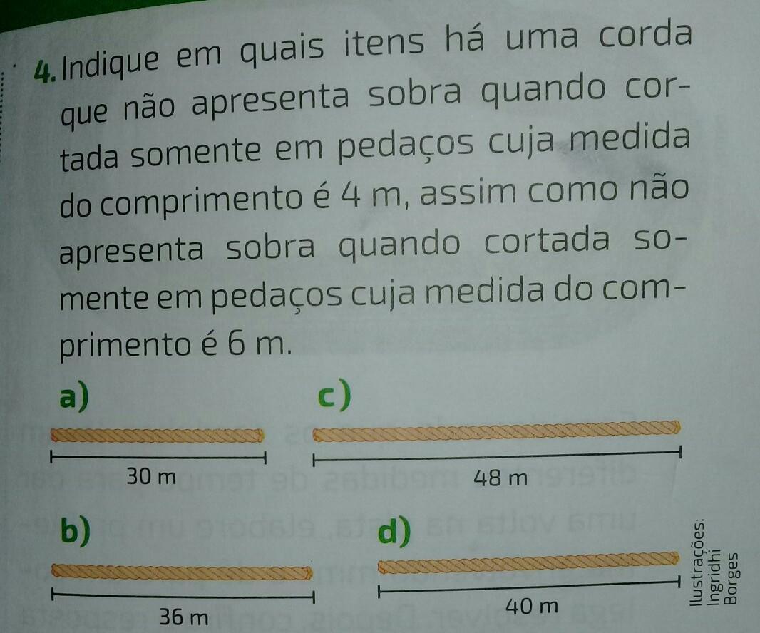 4. Indique em quais itens há uma corda que não apresenta sobra quando cor- tada somente em pedaços cuja medida do comprimento é 4 m, assim como não