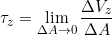 \[ \tau _{z} = \displaystyle \lim_{\Delta A \to 0} \frac{\Delta V_{z}}{\Delta A} \]