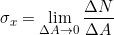 \[ \sigma _{x} = \displaystyle \lim_{\Delta A \to 0} \frac{\Delta N}{\Delta A} \]